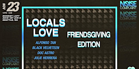 Noise Complaint presents: Locals Love - Friendsgiving Edition