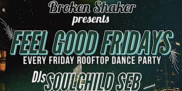 Feel Good Fridays at Brooken Shaker (Rooftop Dance Party DTLA)