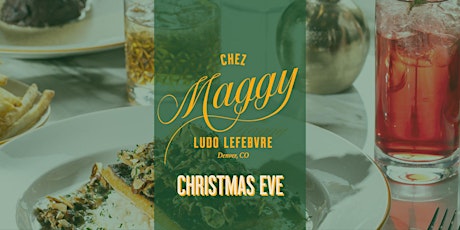 Réveillon – A Christmas Eve Dinner at Chez Maggy in downtown Denver