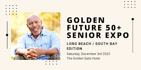 Image principale de Golden Future 50+ Senior Expo - Long Beach / South Bay Edition