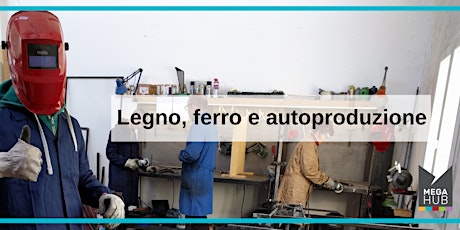 Immagine principale di Legno, ferro e auto produzione - presentazione attività Officina Megahub 