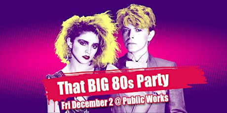 That BIG 80s Party - Dec 2nd San Francisco