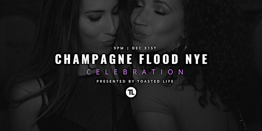 Toasted Life's Champagne Flood NYE Celebration
