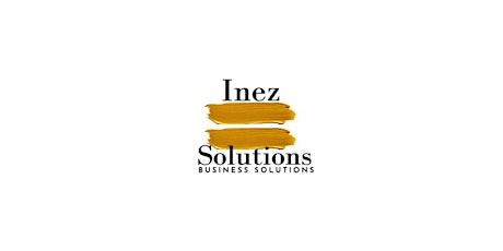 Inez Solutions Presents: Self, Business, Economy, and Community Workshops
