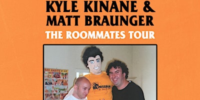 Kyle Kinane / Matt Braunger The Roommates Tour