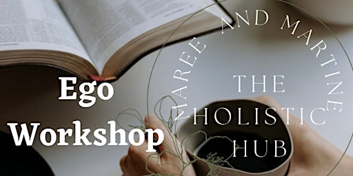 The Holistic Hub Ego Workshop Two Part Series