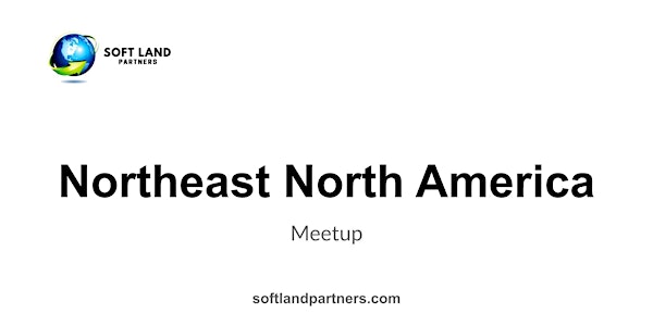 Soft Land Partners: Northeast North America Meetup
