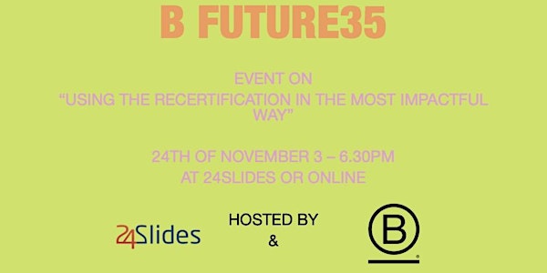 B Future35 - "Using the Recertification in the most impactful way"