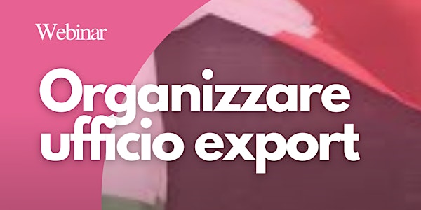 Organizzazione Ufficio Export Webinar - Progetto Inchubatore