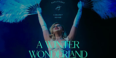The Winter Wonderland Burlesque and Cabaret Revue primary image