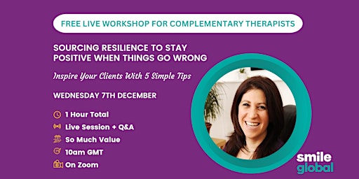 Free Webinar: Sourcing Resilience To Stay Positive When Things Go Wrong
