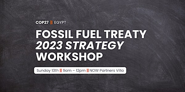 Fossil Fuel Treaty 2023 Strategy Workshop @ COP27
