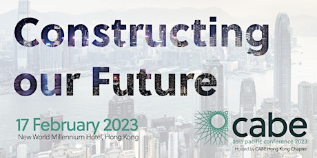 Constructing Our Future - CABE Asia Pacific Conference in HK
