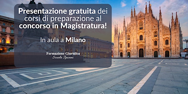 Presentazione dei corsi di preparazione al concorso in Magistratura! MILANO