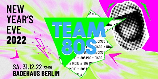 Team 80s • NEW YEAR'S EVE 22 • Berlin