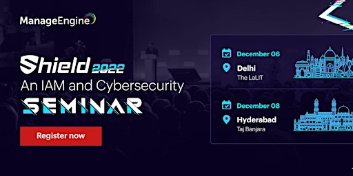 Shield 2022 - An IAM and Cybersecurity Seminar - Delhi