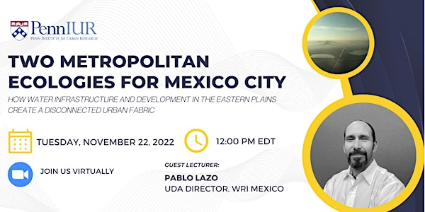 Two Metropolitan Ecologies for Mexico City