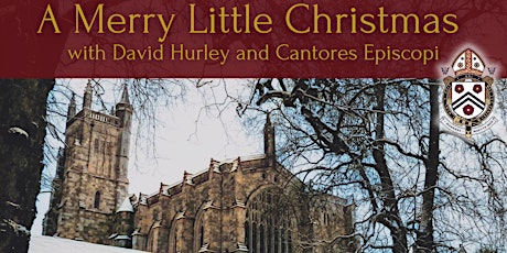 A Merry Little Christmas with David Hurley and Cantores Episcopi primary image