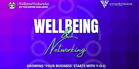 Wellbeing & Networking: Growing 'your business' starts with Y-O-U