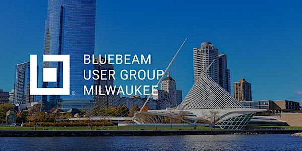 Milwaukee Bluebeam User Group (MKE BUG) Q4 Meeting