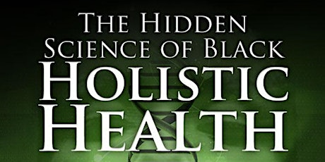 The Hidden Science of Black Holistic Health primary image