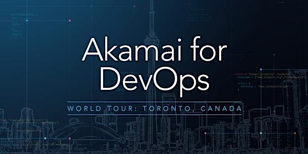 Akamai for DevOps Toronto