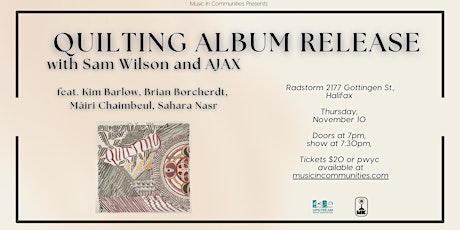 Quilting Album Release (with Sam Wilson and AJAX)