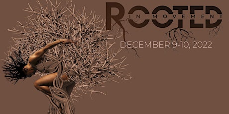 "Rooted in Movement" December 2022 (In Person/physical option only)