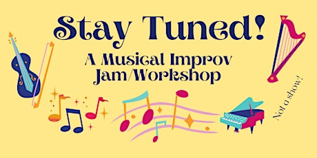 Stay Tuned! A Musical Improv Jam/Workshop