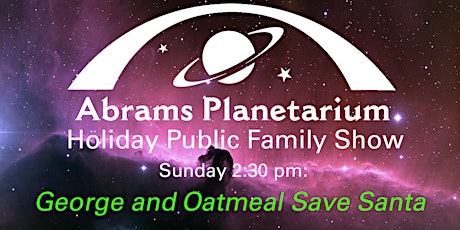 Abrams Planetarium 2022 Holiday Family Show