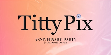 TittyPix 4 Year Anniversary Party