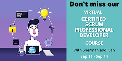Certified Scrum Professional Developer Training: Sep 11-14 (3.5-hour days)