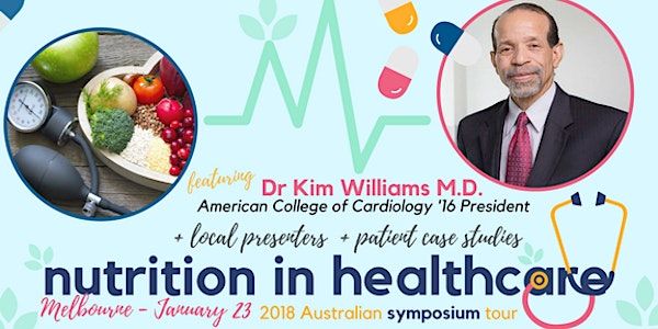 Nutrition in Healthcare Melbourne Symposium - Dr Kim Williams (USA) + more