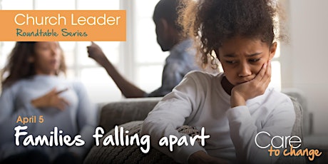Church Leader Roundtable: Families Falling Apart