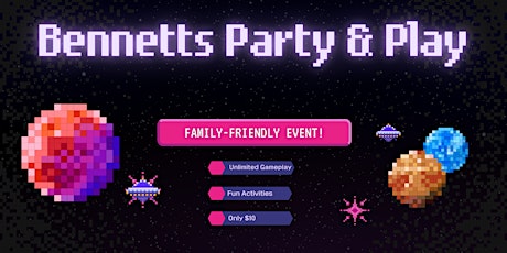 Bennetts Party & Play - Family Friendly Event