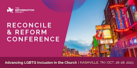 Reconcile and Reform: The Reformation Project's 2023 Conference (Nashville)
