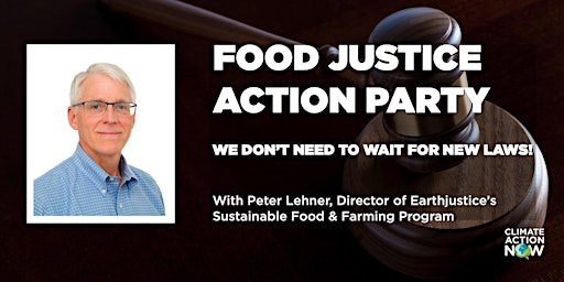 Climate Action Party: Food Justice with Peter Lehner of Earthjustice