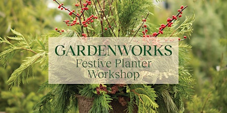 Festive Planter Workshop at  GARDENWORKS Oak Bay Saturday Nov. 17th, 2022