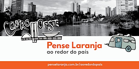 Primaire afbeelding van Pense Laranja Ao Redor do País 2023: Centro-Oeste