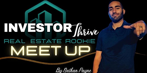 Real Estate Rookie Meet Up- Presented by Investor Thrive