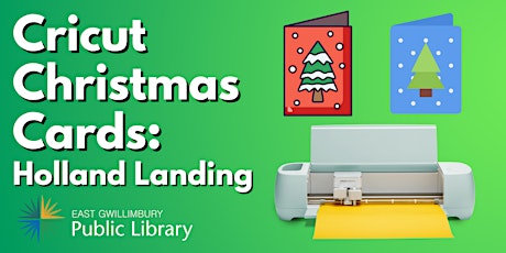 Cricut Christmas Cards - Holland Landing Branch