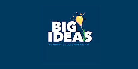 Big Ideas - Roadmap to Social Innovation primary image