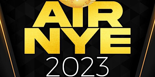 NYE 2023 | AIR Restaurant | WDC | SATURDAY DEC 31 2022