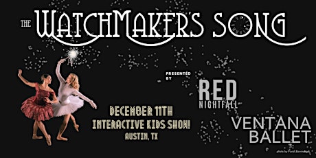 The Watchmaker's Song - DECEMBER 11 ATX KIDS SHOW!!