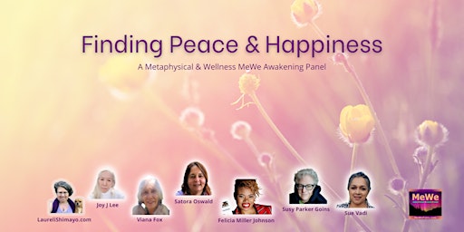 Finding Peace & Happiness, a Free Online MeWe Awakening Panel
