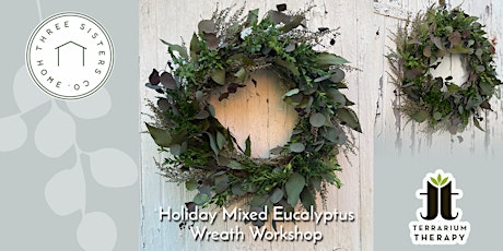 SOLD OUT - In-Person Holiday Mixed Eucalyptus Wreath at Three Sisters Co.