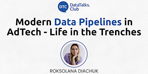 Modern Data Pipelines in AdTech - Life in the Trenches