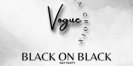 Vogue La Croix : Black On Black Day Party