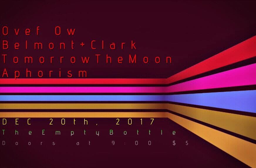 The Minimal Beat, TMB Limited and The Empty Bottle presents Ovef Ow / Belmont + Clark (Tape Release - TMB Limited) / Tomorrow the Moon / Aphorism