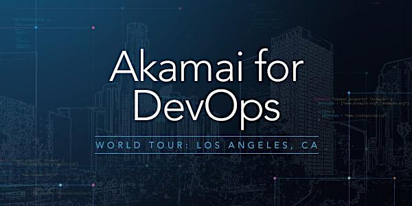 Akamai for DevOps Los Angeles